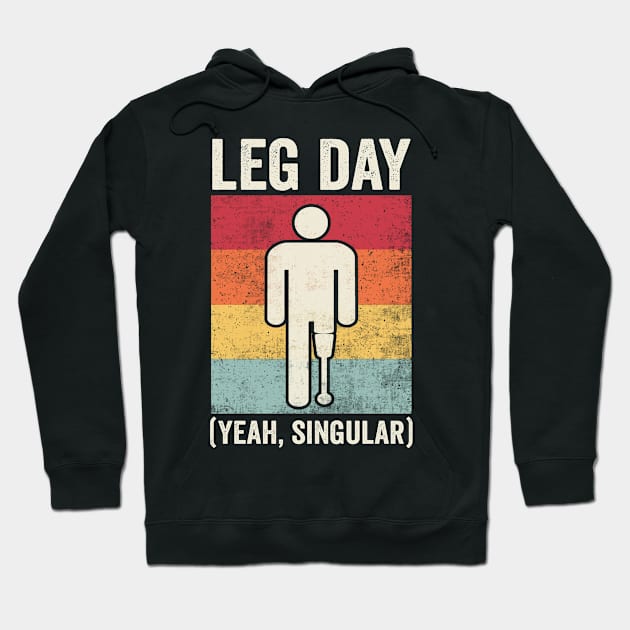 Leg Day Amputee Humor Hoodie by Visual Vibes